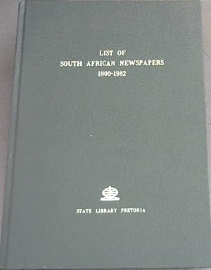 A List of South African Newspapers - 1800-1982, with library holdings