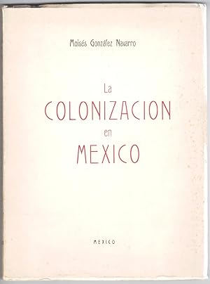 La Colonizacion en Mexico 1877-1910.