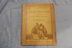 ALBUM HISTORIQUE publié sous la Direction de M. Ernest Lavisse. Tome I : Le MOYEN AGE du IVe à la...