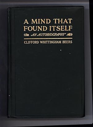 A Mind That Found Itself / An Autobiography / Third Edition Revised (INSCRIBED BY AUTHOR)