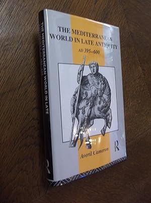The Mediterranean World in Late Antiquity AD 395-600 (Routledge History of the Ancient World)