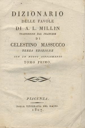 Dizionario delle favole da A. L. Millin. Traduzione dal francese di Celestino Massucco. Terza edi...