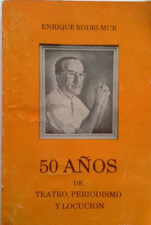 50 AÑOS DE TEATRO, PERIODISMO Y LOCUCIÓN