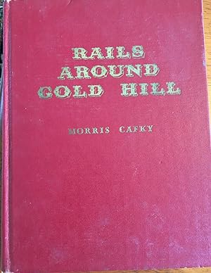 Rails Around Gold Hill. Signed
