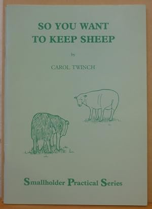 So You Want to Keep Sheep ("Smallholder" Practical Series)