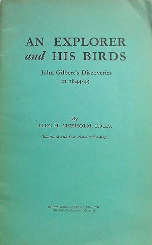 AN EXPLORER AND HIS BIRDS: John Gilbert's Discoveries in 1844-45