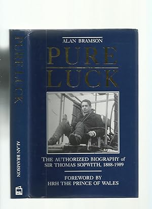 Pure Luck: The Authorized Biography of Sir Thomas Sopwith, 1888-1989