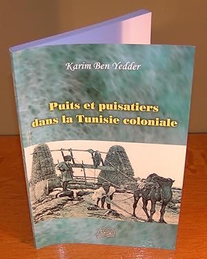 PUITS ET PUISATIERS DANS LA TUNISIE COLONIALE