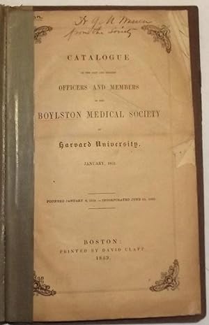 Catalogue Of The Past And Present Officers And Members Of The Boylston Medical Society Of Harvard...