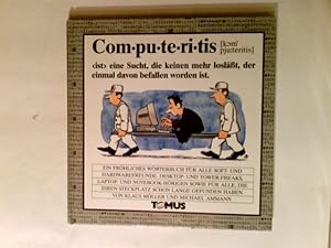 Computeritis : ein fröhliches Wörterbuch für alle Soft- und Hardwarefreunde, Desktop- und Tower-F...