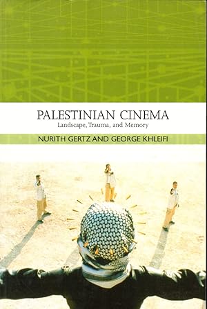 Palestinian Cinema: Landscape, Trauma, and Memory