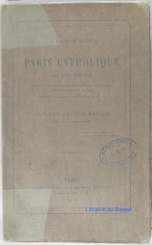 Paris catholique au XIXe siècle Tableau des progrès merveilleux de la charité contemporaine en Fr...