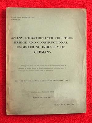 BIOS Final Report No. 1867. An Investigation into the Steel Bridge and Constructional Engineering...