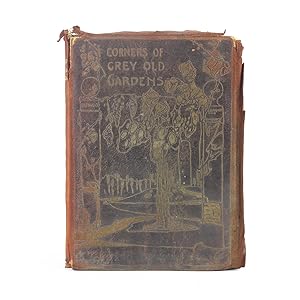 CORNERS OF GREY OLD GARDENS Contributions on Gardens by Miscellaneous Authors, Including Sir Walt...