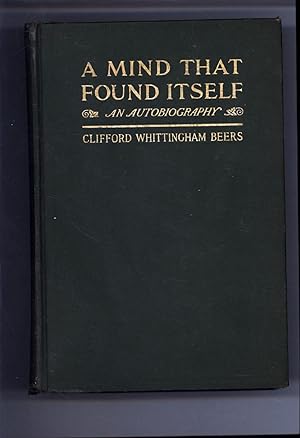 A Mind That Found Itself / An Autobiography / Third Edition Revised (INSCRIBED BY THE AUTHOR)