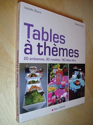 Tables à thèmes 20 ambiances 80 recettes 180 idées déco