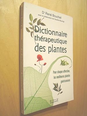 Dictionnaire thérapeutique des plantes Pour chaque affection les meilleures plantes guérisseuses