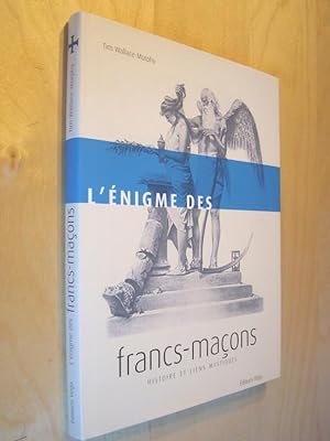 L'énigme des francs-maçons Histoire et liens mystiques Franc-Maçonnerie