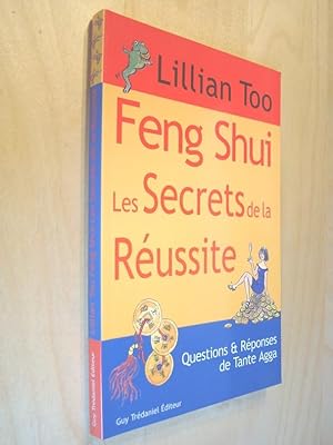 Feng Shui Les secrets de la réussite Questions Réponses de Tante Agga