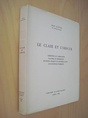 Le Clair et l'Obscur Théétète ou l'obscurité Claudel et Heidegger Mystère humain et mystère divin...