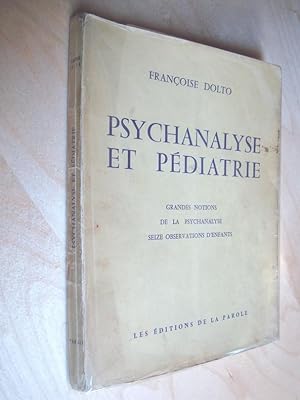 Psychanalyse et pédiatrie Grandes notions de la psychanalyse Seize observations d'enfants
