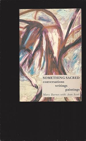 Something Sacred: Conversations, Writings, Paintings (Only Signed Copy)
