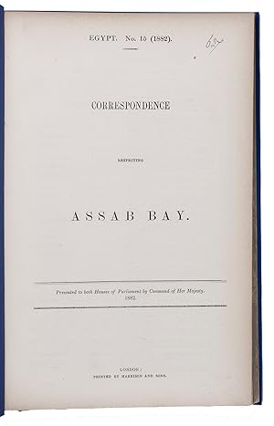 Egypt. No. 15 (1882). Correspondence respecting Assab Bay.London, Harrison and sons, 1882. Folio....