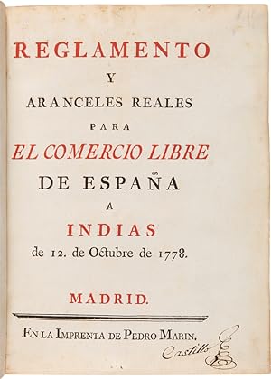 REGLAMENTO Y ARANCELES REALES PARA EL COMERCIO LIBRE DE ESPAÑA A INDIAS DE 12. DE OCTUBRE DE 1778