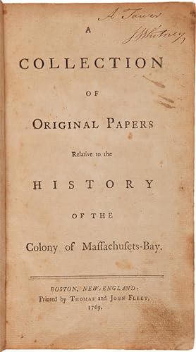 A COLLECTION OF ORIGINAL PAPERS RELATIVE TO THE HISTORY OF THE COLONY OF MASSACHUSETS-BAY [sic]
