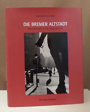 Die Bremer Altstadt. Wanderungen in die Vergangenheit. 459 Abbildungen.