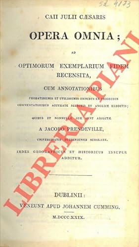 Caii Julii Caesaris Opera omnia; ad optimorum exemplarium fidem recensita, cum annotationibus . q...