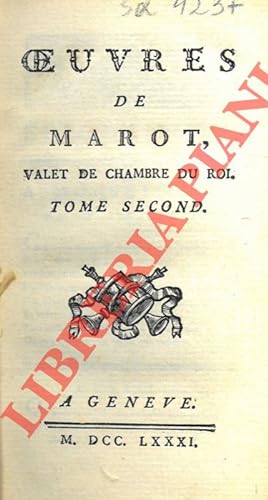 Oeuvres de Marot, valet de chambre du Roi. Tome second.