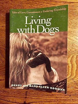 Living with Dogs: Tales of Love, Commitment & Enduring Friendship