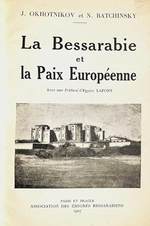 La Bessarabie et la paix Européenne, par J. Okhotnikov et N. Batchinksy ; Avec une preface d'Erne...