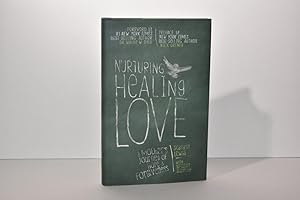 Nurturing Healing Love: A Mother s Journey of Hope & Forgiveness