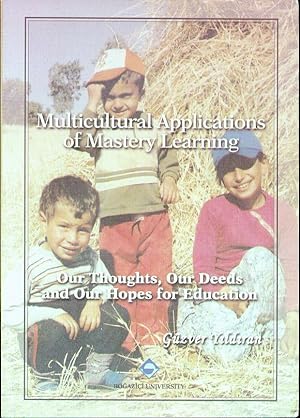 Multicultural Applications of Mastery Learning: Our Thoughts, Our Deeds and Our Hopes For Education