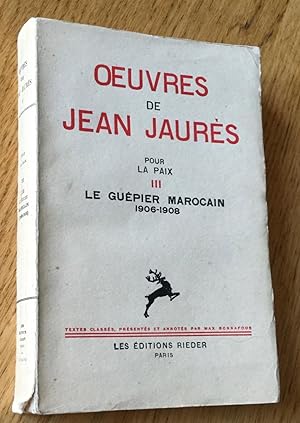 Oeuvres de Jean Jaurès. Pour la paix. III. Le guêpier marocain 1906-1908.