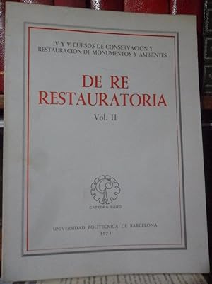 DE RE RESTAURATORIA IV y V Cursos de Conservación y Restauración de Monumentos y Ambientes Vol. II