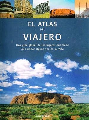 El atlas del viajero. Una guía global de los lugares que tiene que visitar alguna vez en su vida