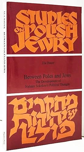 Between Poles and Jews: The Development of Nahum Sokolow's Political Thought