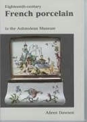 Eighteenth Century French Porcelain: in the Ashmolean Museum (Ashmolean Handbooks)