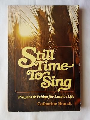 Still Time to Sing: Prayers & Praise for Late in Life