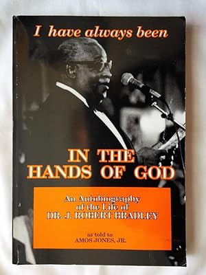 In the Hands of God: The Life Story of J. Robert Bradley