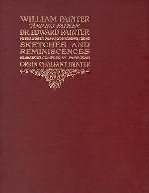 William Painter and His Father. Dr. Edward Painter Sketches and Reminiscences