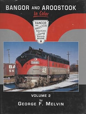 Bangor and Aroostock Railroad in Color: Volume 2