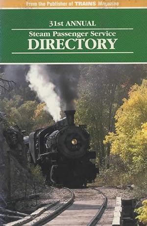 31st Annual 1996 Edition: Steam Passenger Service Directory 'A Guide to Tourist Railroads and Rai...