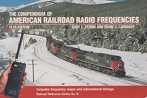 Railroad Reference Series No.18: 14th Edition 'The Compendium of American Railroad Radio Frequenc...