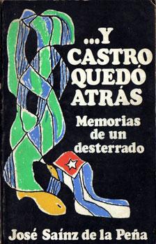 Y Castro quedó atrás. Memorias de un desterrado