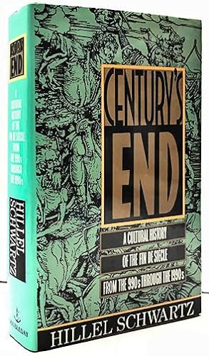 Century's End A Cultural History of the Fin de Siecle From the 990's Through the 1900's