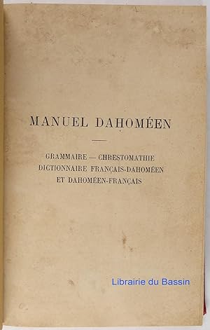 Manuel Dahoméen Grammaire Chrestomathie Dictionnaire Français-Dahoméen et Dahoméen-Français